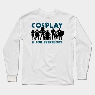 Cosplay is for everybody (version 3) Long Sleeve T-Shirt